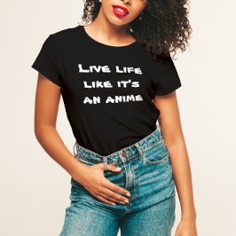 Levend leven alsof het een Anime T-Shirt is