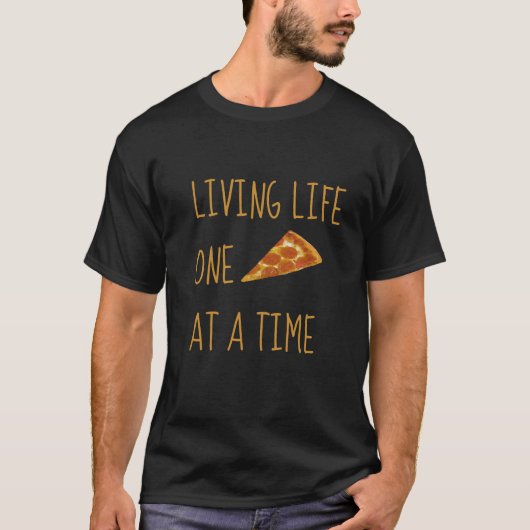 Levend leven één Pizza per keer T-shirt (Voorkant)