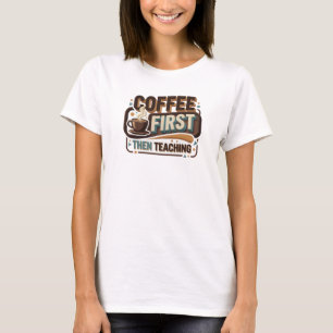 Levendig COFEE EERST DAN ONDERWIJZEN Visuele Vormg T-shirt