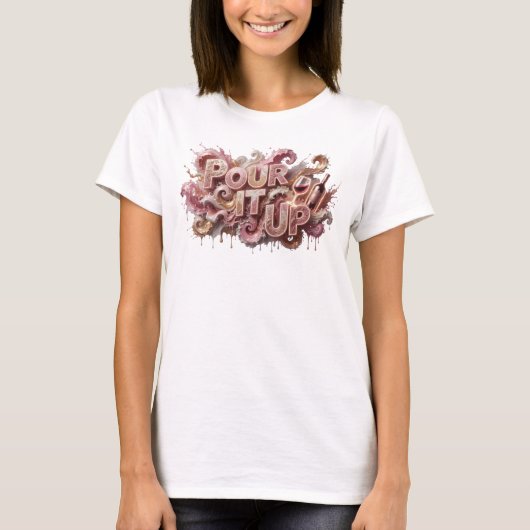 Levendig roze POUR IT UP-shirtontwerp T-shirt (Voorkant)