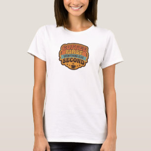 Levendige COFFEE EERST ALLES TWEEDE Kunstwerk T-shirt