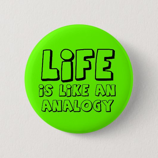 Levensanalogie Grappige Knop Humor Ronde Button 5,7 Cm (Voorkant)