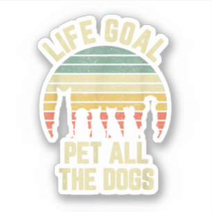 Levensdoel Aai Alle Honden Grappige Hond Liefhebbe Sticker