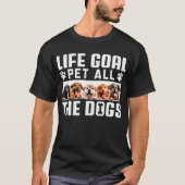 Levensdoel Aai Alle Honden Grappige Zin Hondenlief T-shirt (Voorkant)