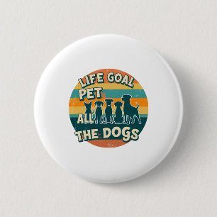 Levensdoel Aai Alle Honden Kopie Ronde Button 5,7 Cm