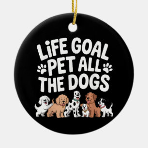 Levensdoel: Alle Honden Aaien Grappige Hond Liefhe Keramisch Ornament