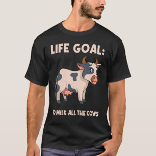 Levensdoel om alle Koeien melkboer Koe te geven T-shirt