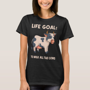 Levensdoel om alle Koeien melkboer Koe te geven T-shirt