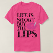 Levensduur is kort Koop de lippenvulling T-shirt (Design voorkant)