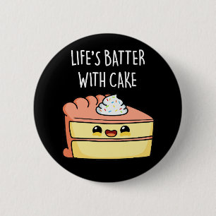Levensduur met Cake Funny Cake Pun Dark BG Ronde Button 5,7 Cm