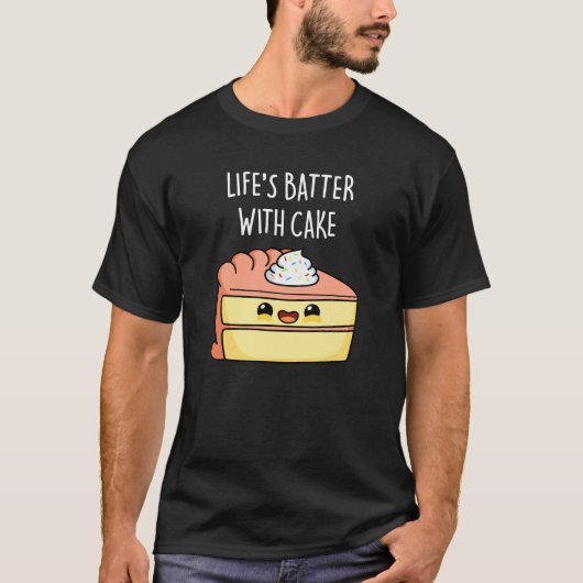 Levensduur met Cake Funny Cake Pun Dark BG T-shirt (Voorkant)