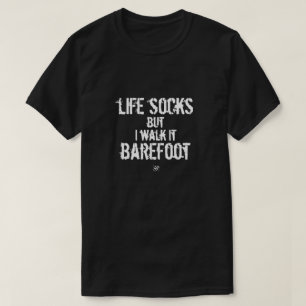 Levenslang sokken, maar ik loop het op blote voete t-shirt