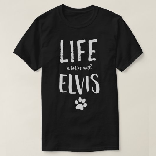Levenslijst beter met Elvis Dog Name Gift T-shirt (Design voorkant)