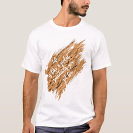 Levensmotivatie Inspirerende Quote T-shirt