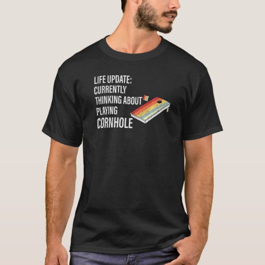 Levensupdate Denken aan Cornhole Spelen Cornhole S T-shirt (Voorkant)