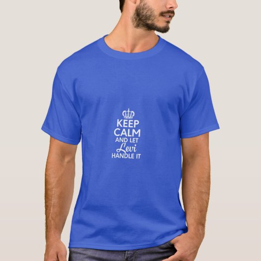 Levi Name Keep Calm And Let Levi Handle T-shirt (Voorkant)