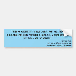 Leviticus 19:33-34 – Behandel immigranten goed Bumpersticker