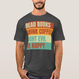 lezen boeken drink koffiebestrijding kwaad is blij t-shirt