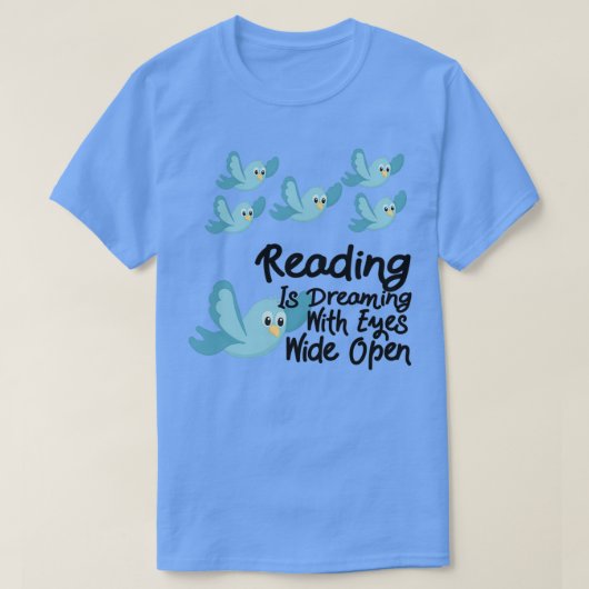 Lezen droomt met ogen open blauwe vogels t-shirt (Design voorkant)
