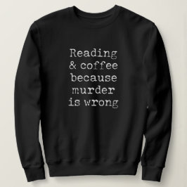 Lezen en koffie, want moord is fout trui