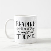 Lezen is nooit tijdverspilling. koffiemok (Links)