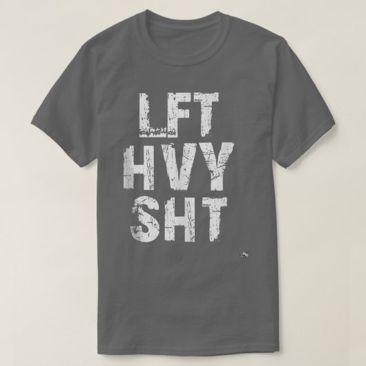 LFT HVY SHT Funny Weight Lifting Work Out Gym T-shirt (Design voorkant)