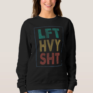 Lft Hvy Sht Lift Gym Workout Bodybuilding Trui
