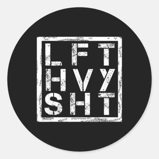 Lft Hvy Sht - Lift Heavy Shi... - Ronde Sticker (Voorkant)