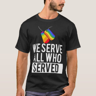 LGBT Gay Militaire Pride We dienen iedereen die he T-shirt