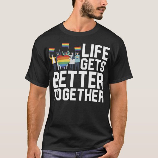 LGBT Gelijkheidliefde voor het leven is beter bij  T-shirt (Voorkant)