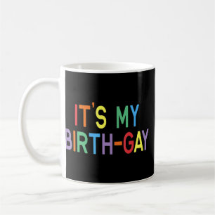 Lgbt Pride Birthday pun the My Birth Gay Koffiemok