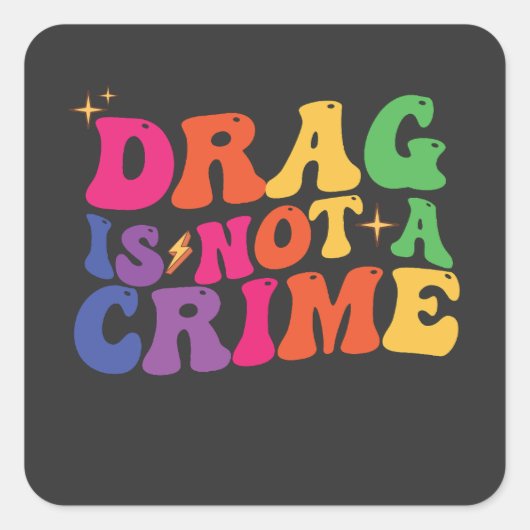 LGBT Pride DRAG IS GEEN CRIMINALITEITSSTEUN Vierkante Sticker (Voorkant)