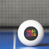 LGBT Pride DRAG IS GEEN MISDAAD Steun Pingpongbal (Net)