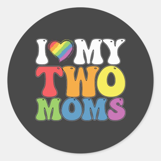 LGBT Pride I Love My Two Moms Gay Lesbian Support Ronde Sticker (Voorkant)