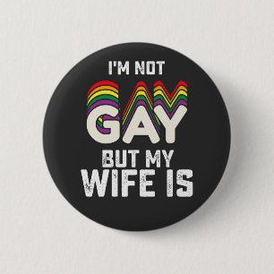LGBT Pride Ik ben niet homoseksueel maar mijn vrou Ronde Button 5,7 Cm
