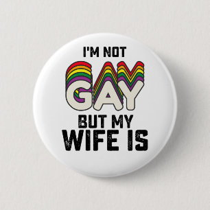 LGBT Pride Ik ben niet homoseksueel maar mijn vrou Ronde Button 5,7 Cm