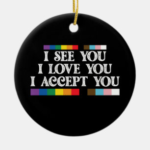 LGBT Pride Ik Zie Liefde Accepteer Jou Ondersteun  Keramisch Ornament