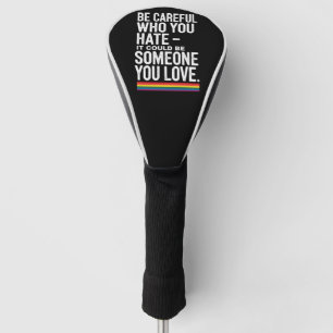 LGBT trots wees voorzichtig wie je haat Grappige q Golfheadcover