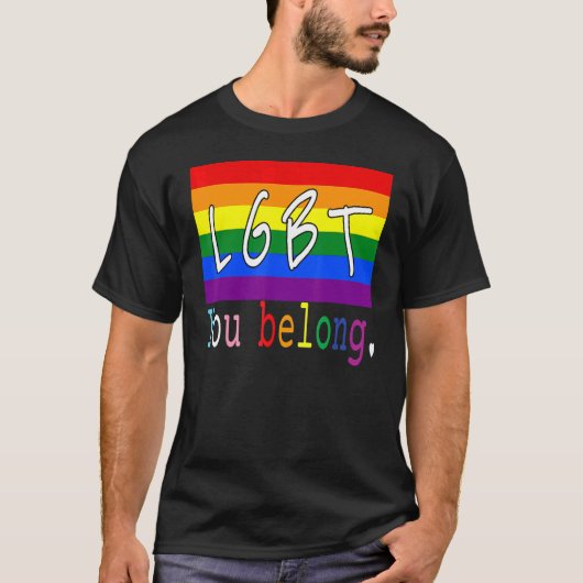 LGBT Vlag Gay You Belong Pride Maand Regenboog Les T-shirt (Voorkant)