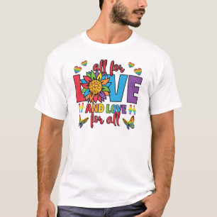 LGBTQ - Alles voor liefde en liefde voor iedereen T-shirt