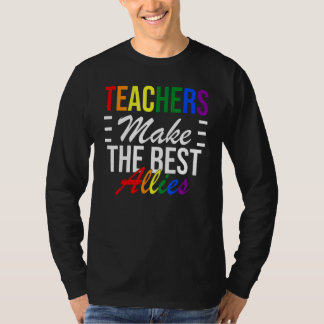 LGBTQ Ally  for teachers Teachers Make The Best Al T-shirt