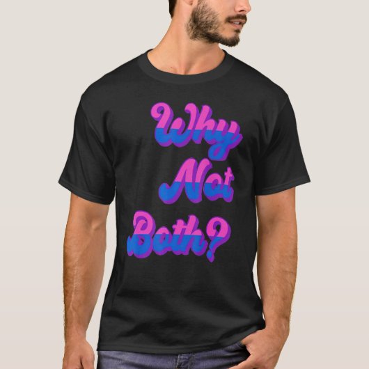 Lgbtq Bisexual Pride Bi Furous waarom niet allebei T-shirt (Voorkant)