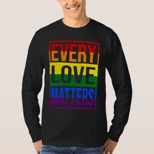 LGBTQ  Every Love Matters T-shirt (Voorkant)