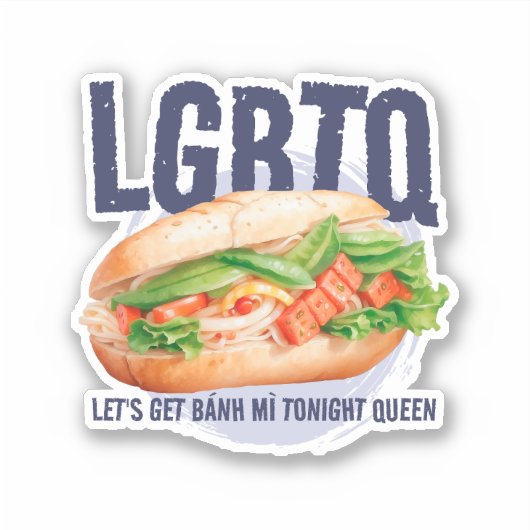 LGBTQ LATEN WE BÁNH MÌ VANAVOND KONINGIN HALEN STICKER (Voorkant)
