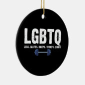 LGBTQ Legs Glutes Biceps Triceps Quads Gym Lover Keramisch Ornament (Rechts)