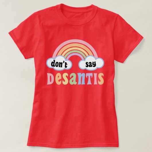 LGBTQ+ Pride Ally zeg niet DeSantis zeggen homo T-shirt (Design voorkant)