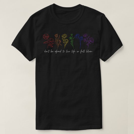 LGBTQ Pride Wees niet bang om volledig te leven T-shirt (Design voorkant)