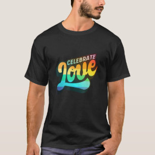 Lgbtq+ Support Celebrate Love Color Edition T-shirt