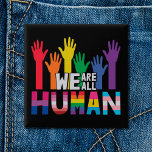 LGBTQ trots We zijn allemaal menselijke regenboogh Vierkante Button 5,1 Cm<br><div class="desc">Verspreid wat gelijkheid en show over de wereld dat je een trots lid bent van de LGBTQ-gemeenschap of dat je de LGBT-gemeenschap steunt met een kleurrijke bewustmakingsknop voor homoseksuele priden die een illustratie is van regenboogkleurige handen met de uitspraak "We zijn allemaal menselijk".</div>