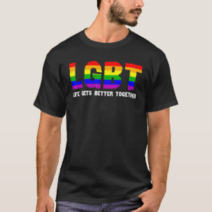 LHBT Pride Rainbow Support Life Gets Better Togeth T-shirt